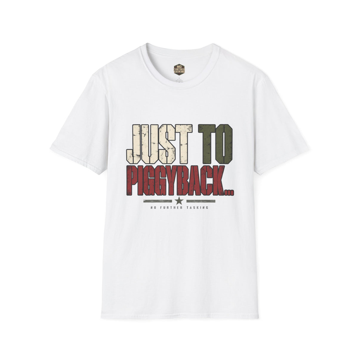 Just to Piggyback Veteran T-Shirt | Military Meeting Humor | No Further Tasking