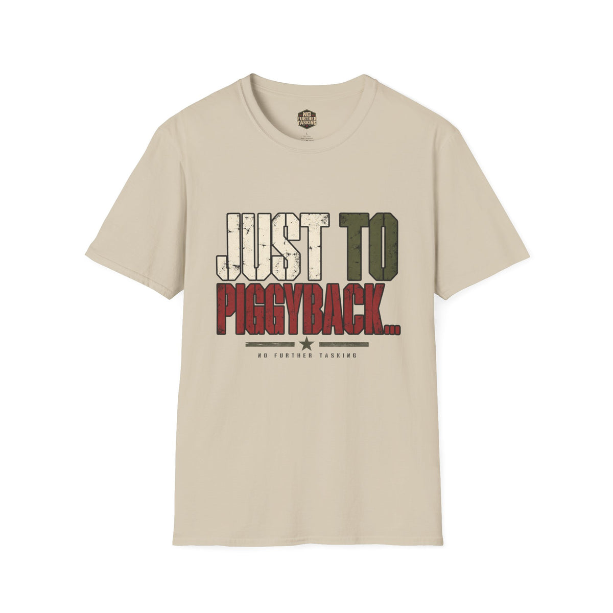 Just to Piggyback Veteran T-Shirt | Military Meeting Humor | No Further Tasking