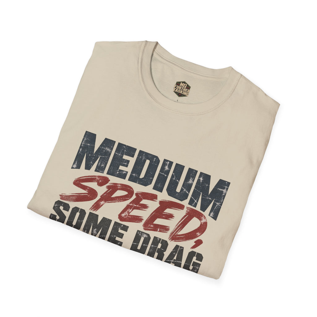 Medium Speed, Some Drag Veteran T-Shirt | Retired High Speed Humor