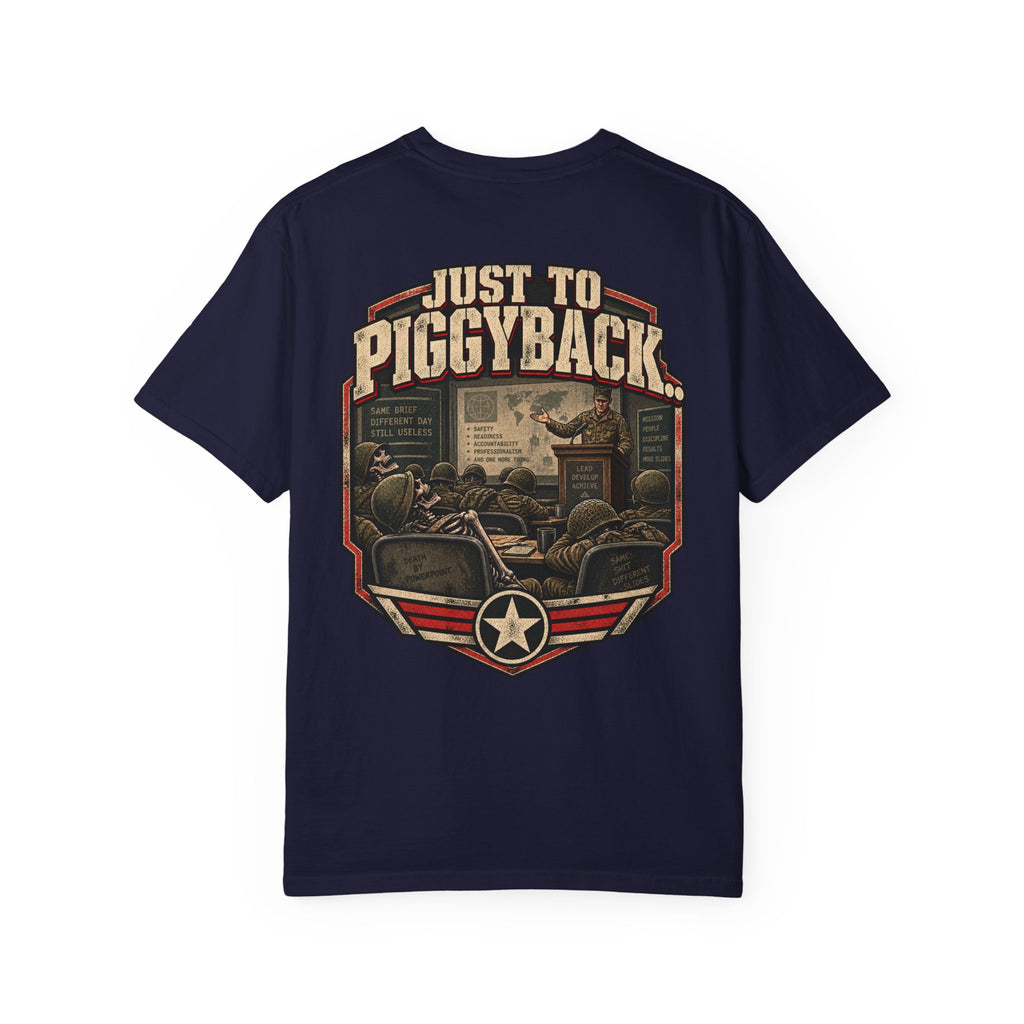 Just to Piggyback Veteran T-Shirt – Military Briefing Humor Tee