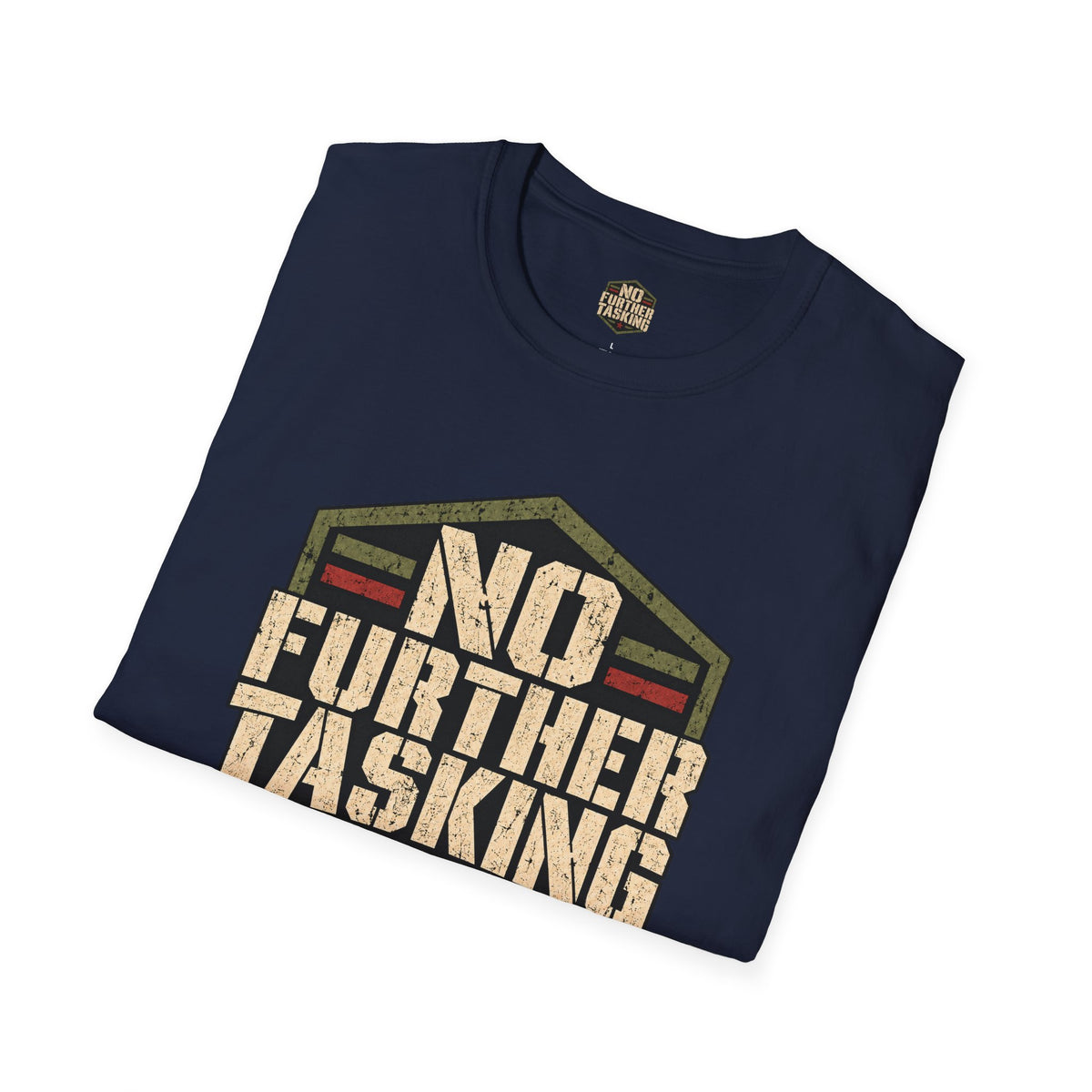 No Further Tasking Veteran T-Shirt | Military Humor Shirt