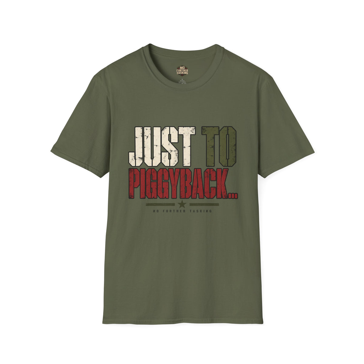 Just to Piggyback Veteran T-Shirt | Military Meeting Humor | No Further Tasking