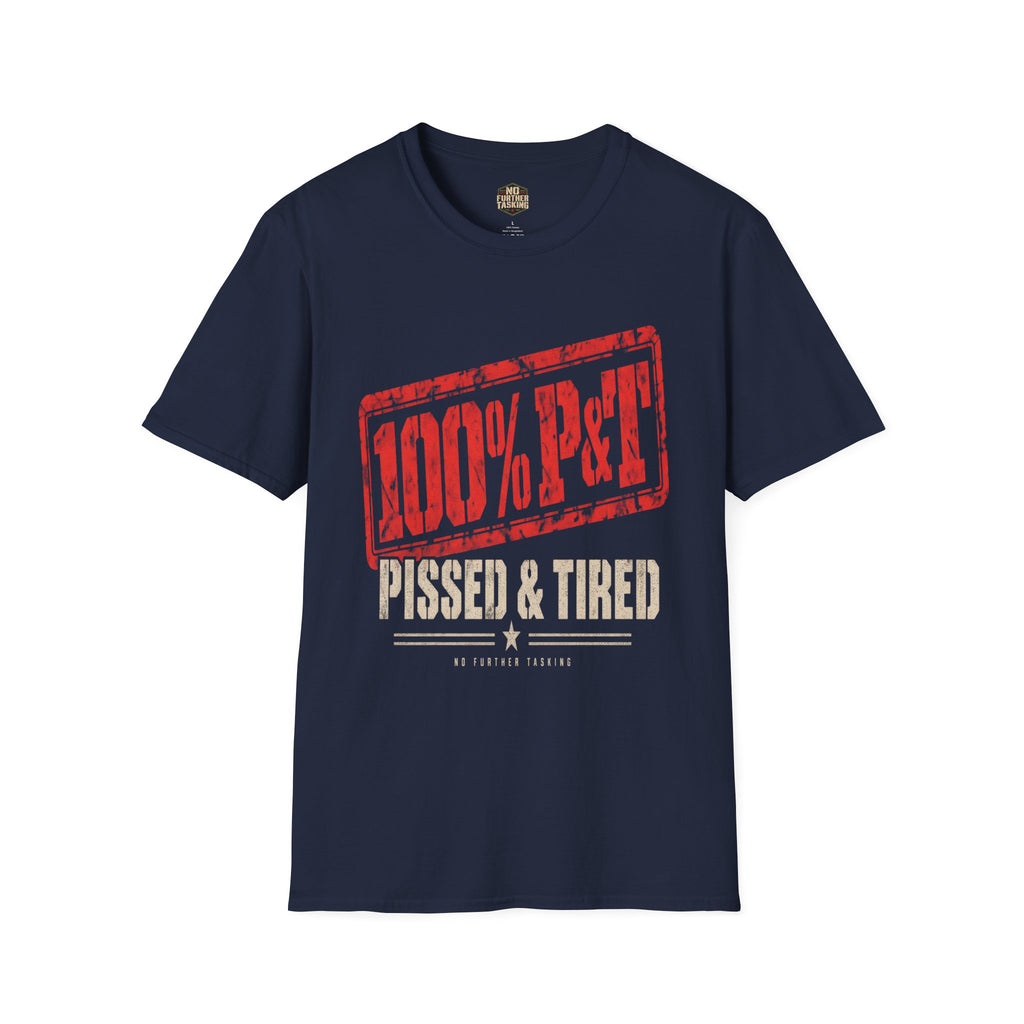 100% P&T Pissed & Tired Veteran T-Shirt | No Further Tasking
