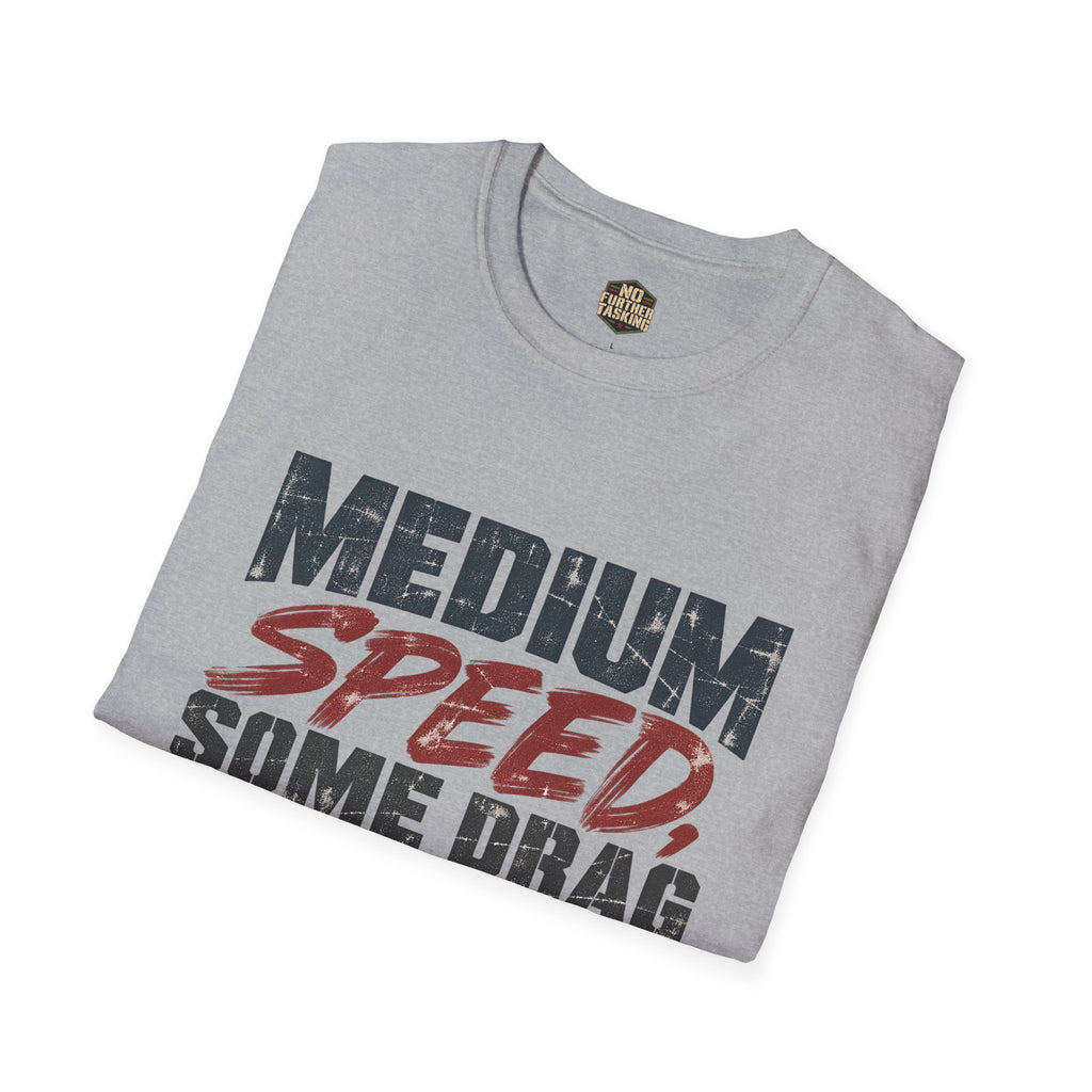 Medium Speed, Some Drag Veteran T-Shirt | Retired High Speed Humor