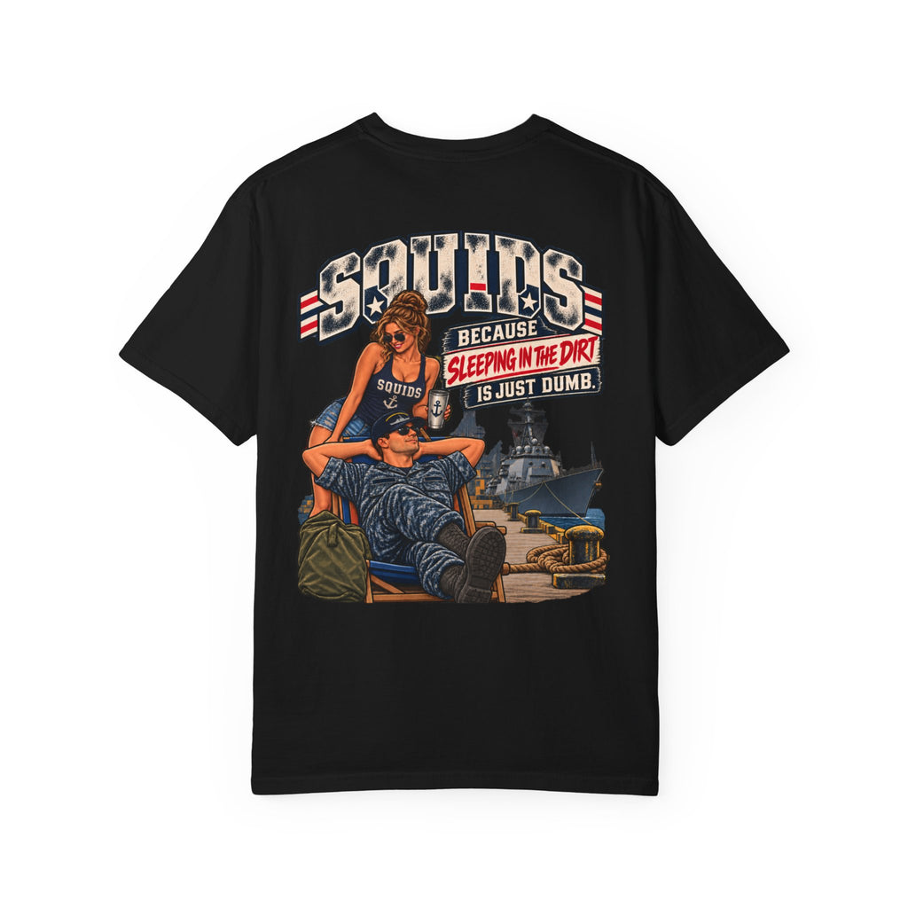 Squids Navy T-Shirt - "Sleeping in the Dirt" Military Humor Graphic Tee