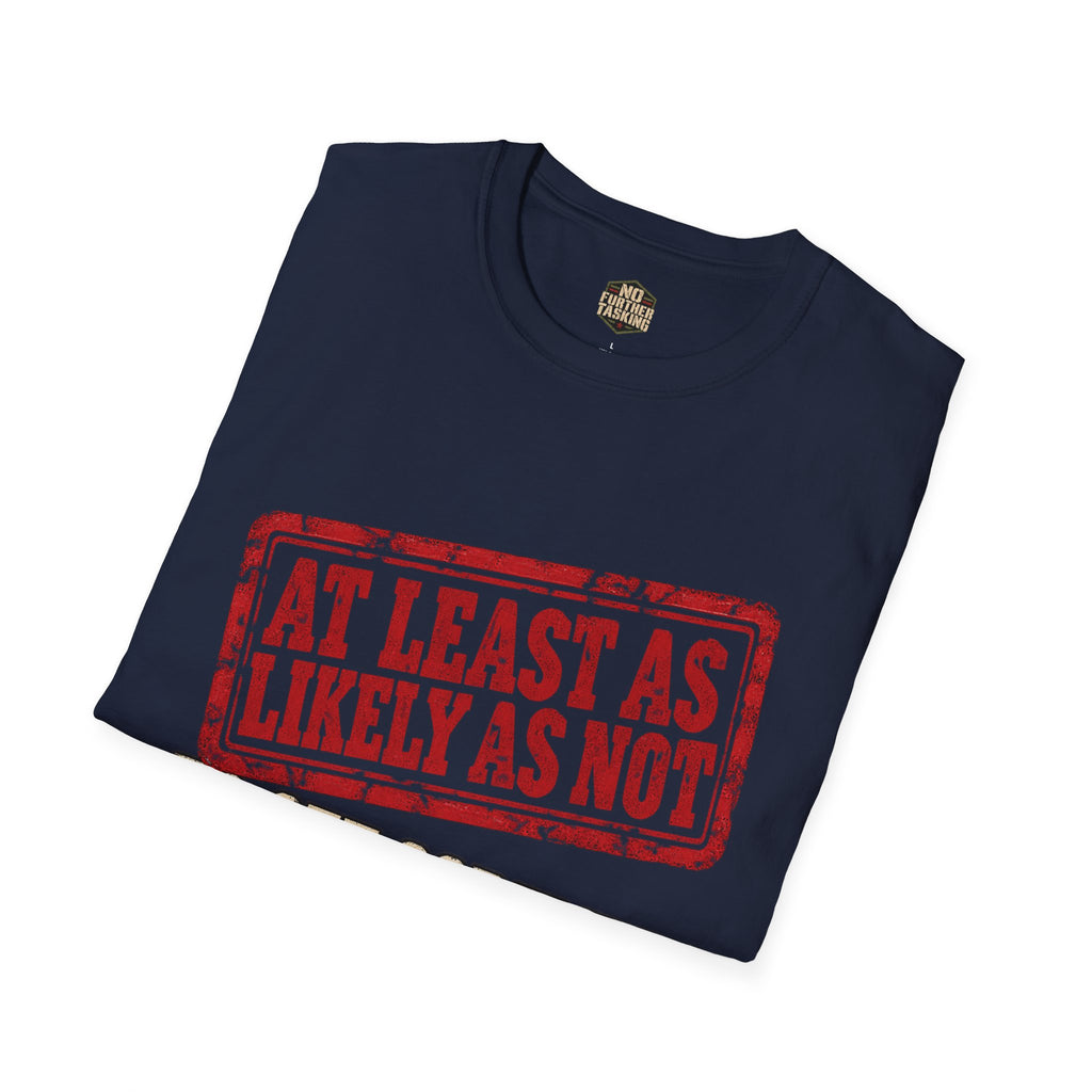 At Least As Likely As Not VA Veteran T-Shirt | No Further Tasking