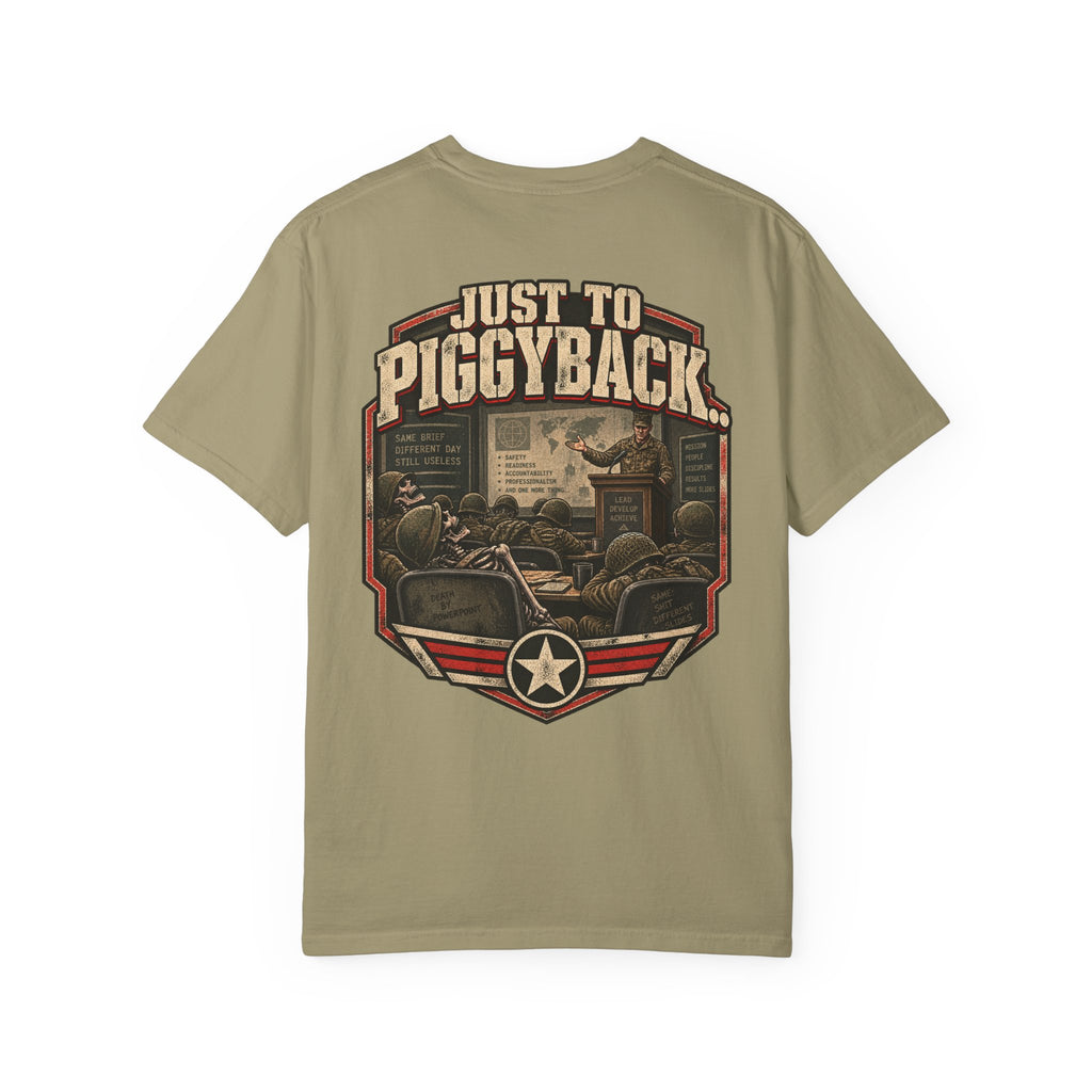 Just to Piggyback Veteran T-Shirt – Military Briefing Humor Tee