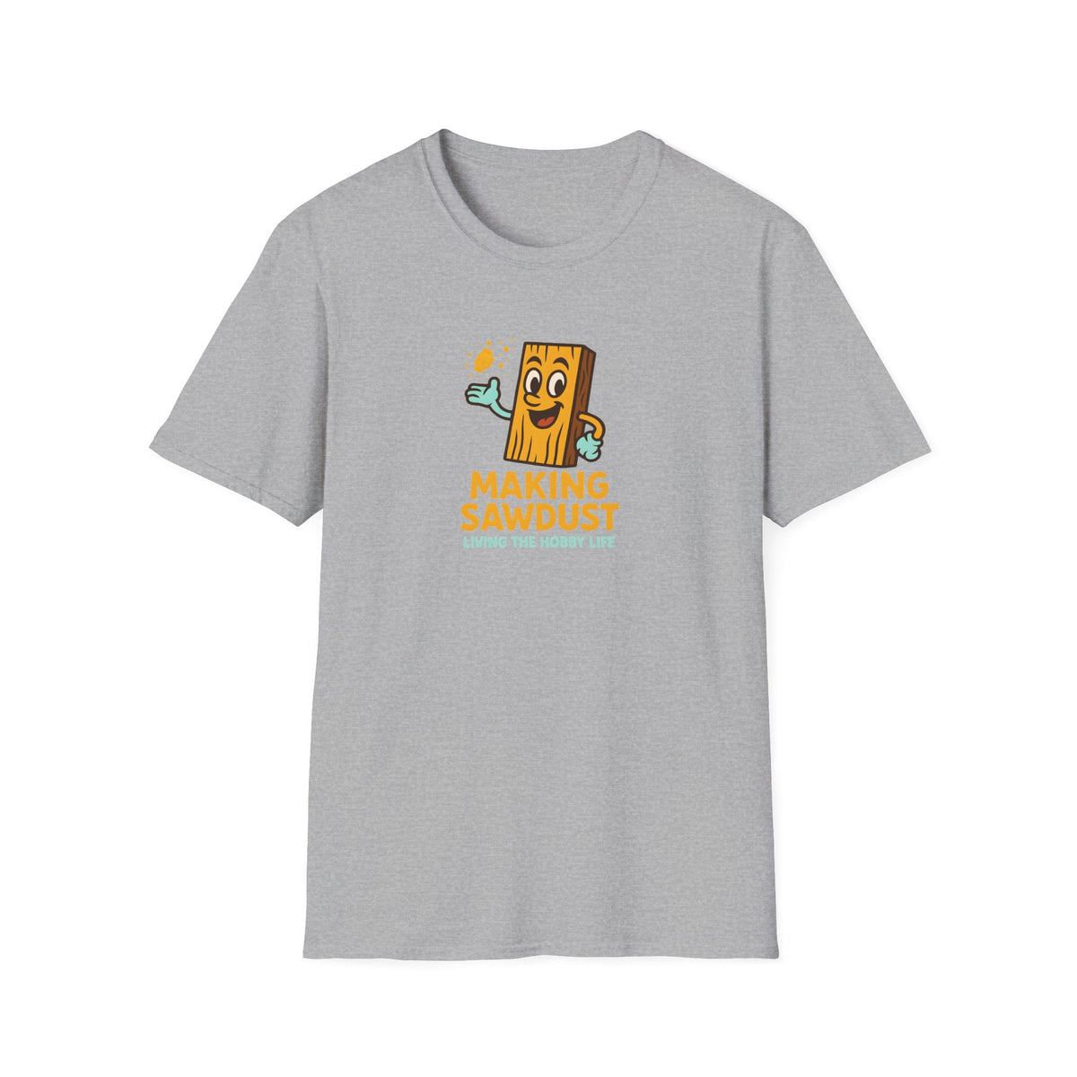 Making Sawdust Hobby Life T-Shirt