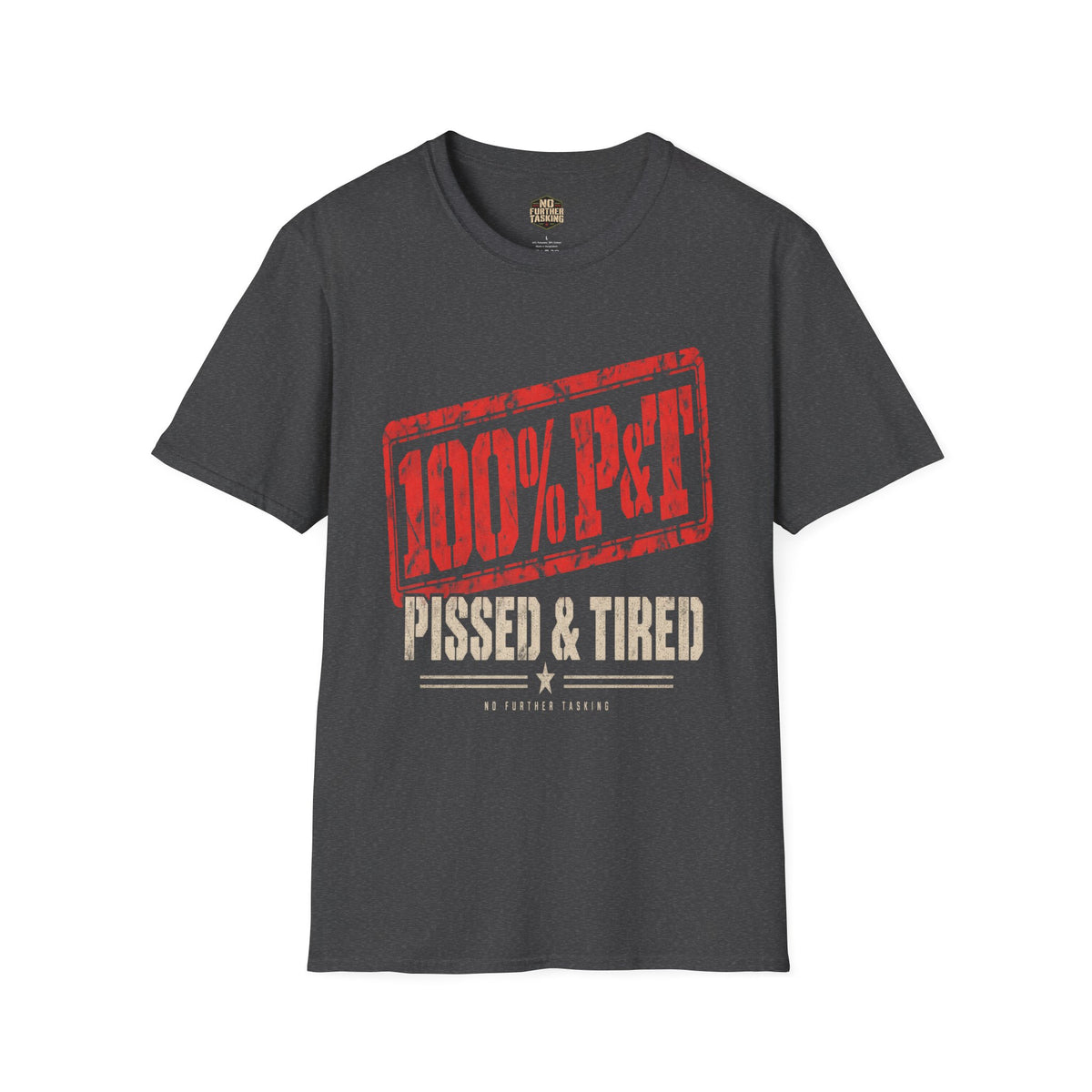 100% P&T Pissed & Tired Veteran T-Shirt | No Further Tasking