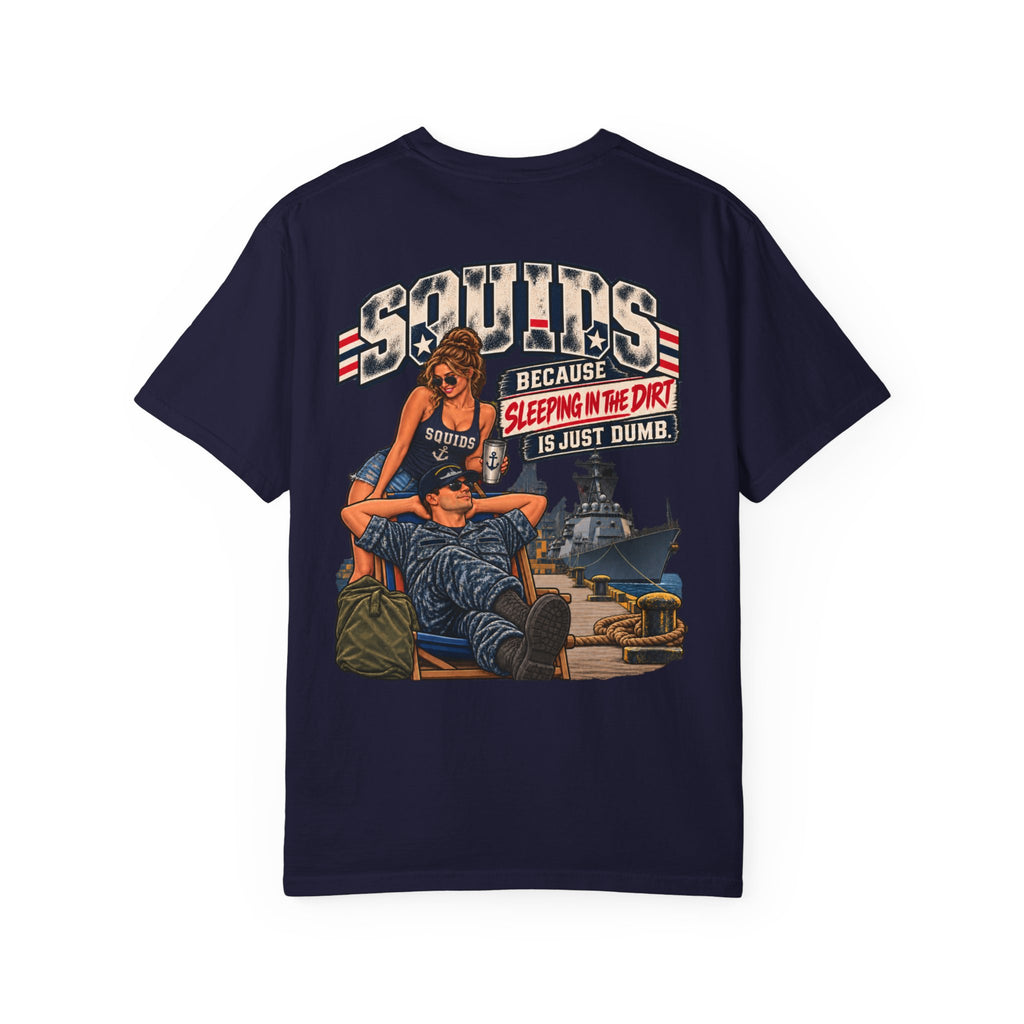 Squids Navy T-Shirt - "Sleeping in the Dirt" Military Humor Graphic Tee