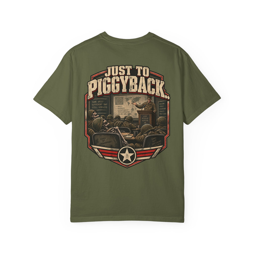 Just to Piggyback Veteran T-Shirt – Military Briefing Humor Tee