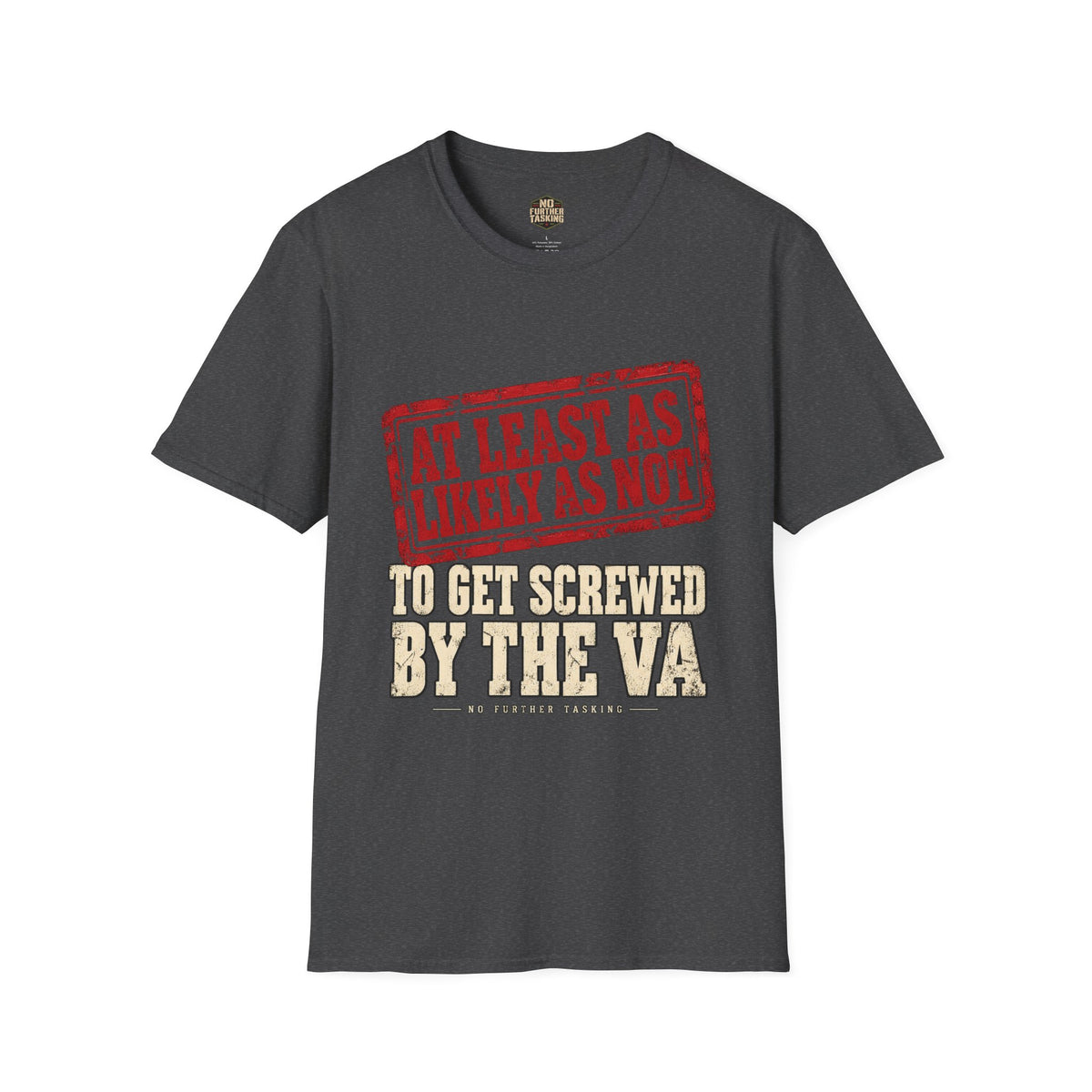 At Least As Likely As Not VA Veteran T-Shirt | No Further Tasking