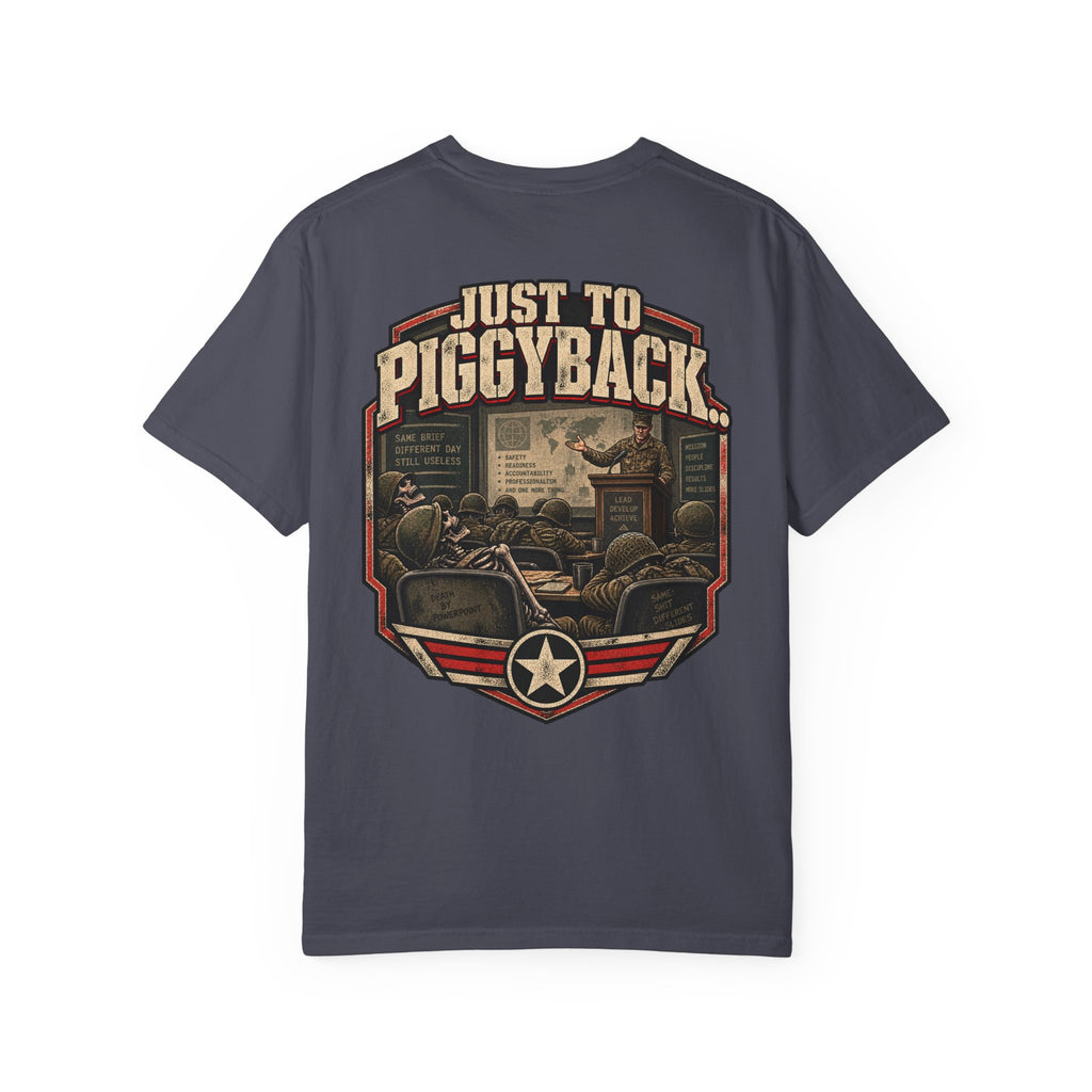 Just to Piggyback Veteran T-Shirt – Military Briefing Humor Tee