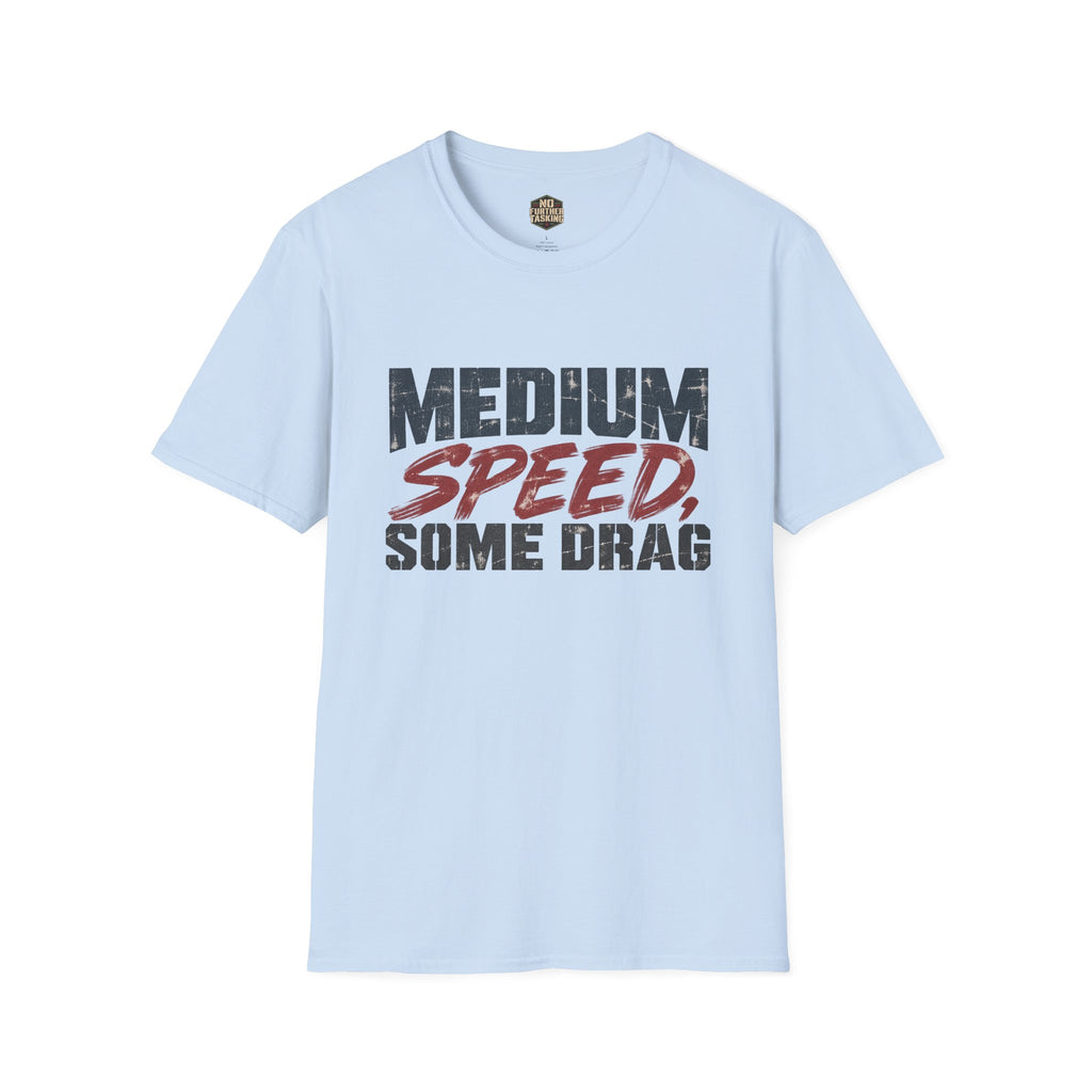 Medium Speed, Some Drag Veteran T-Shirt | Retired High Speed Humor
