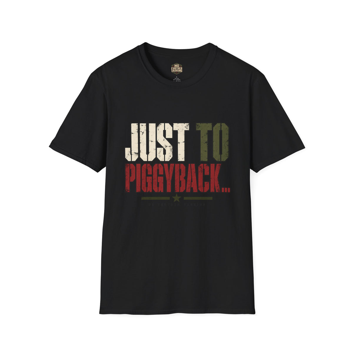 Just to Piggyback Veteran T-Shirt | Military Meeting Humor | No Further Tasking