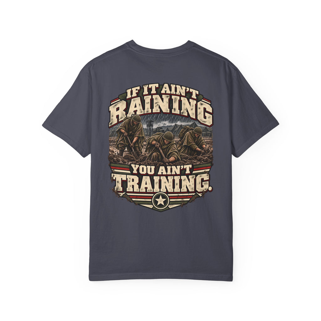 If It Ain’t Raining, You Ain’t Training Veteran T-Shirt – Military Humor Tee