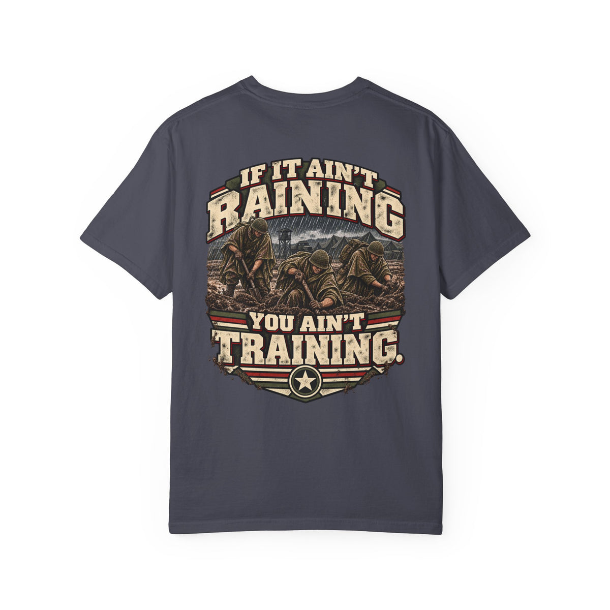 If It Ain’t Raining, You Ain’t Training Veteran T-Shirt – Military Humor Tee