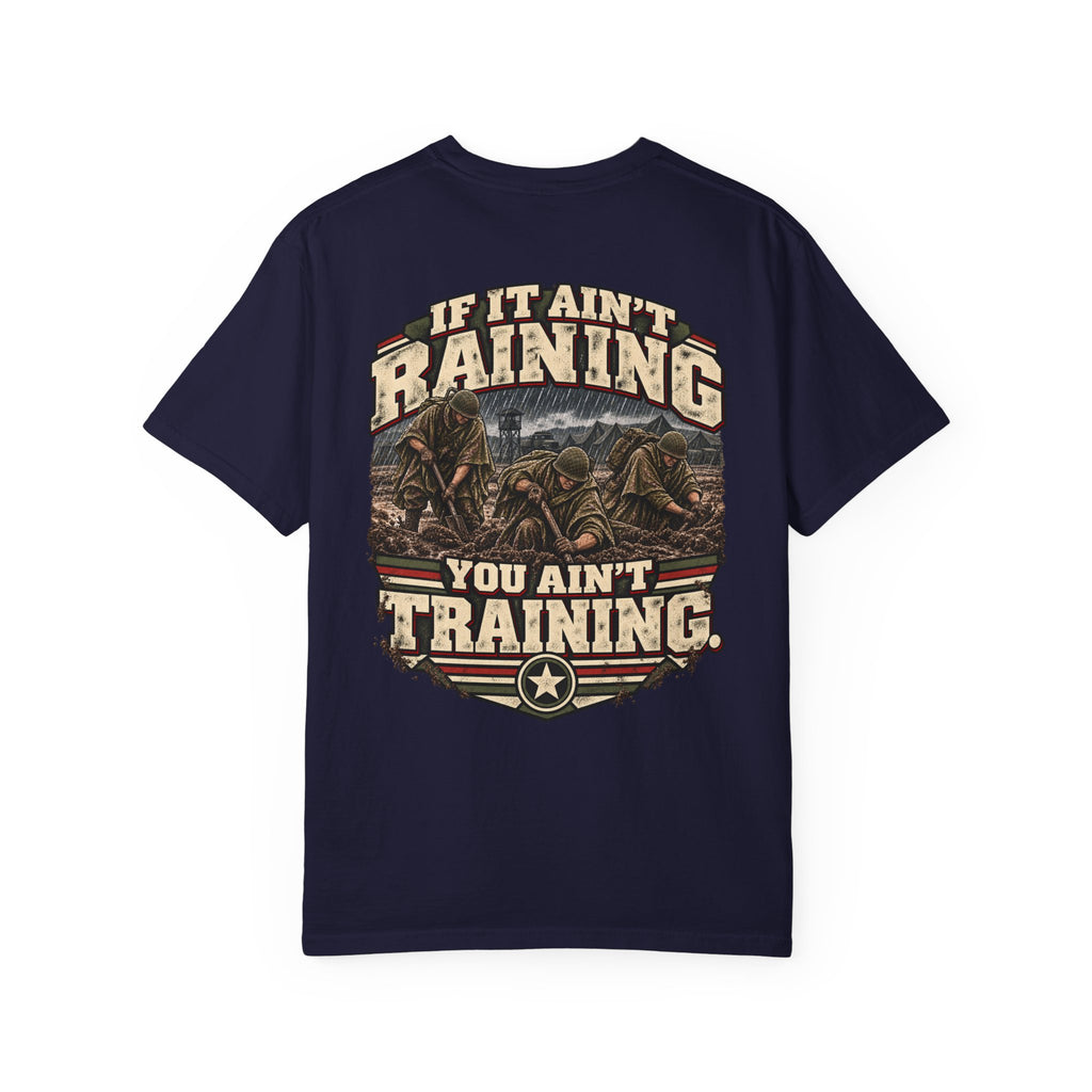 If It Ain’t Raining, You Ain’t Training Veteran T-Shirt – Military Humor Tee