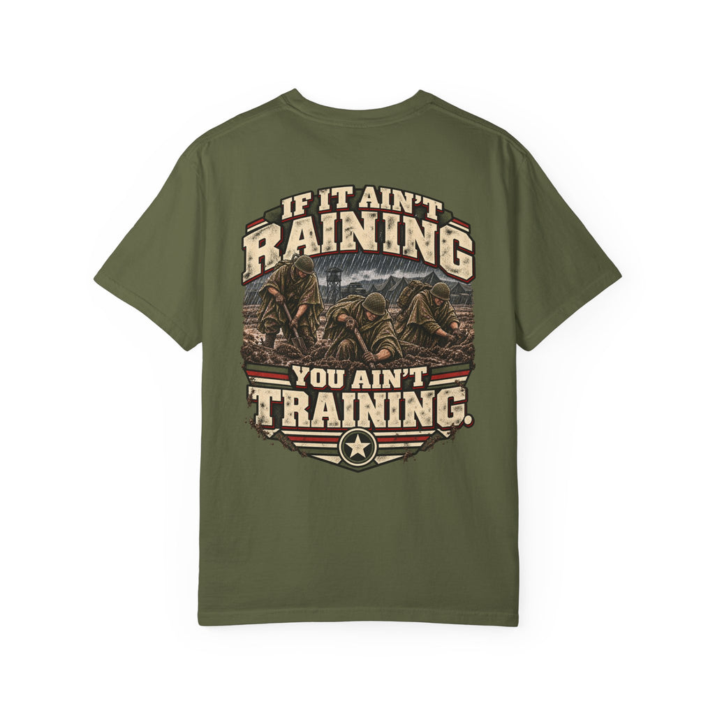 If It Ain’t Raining, You Ain’t Training Veteran T-Shirt – Military Humor Tee
