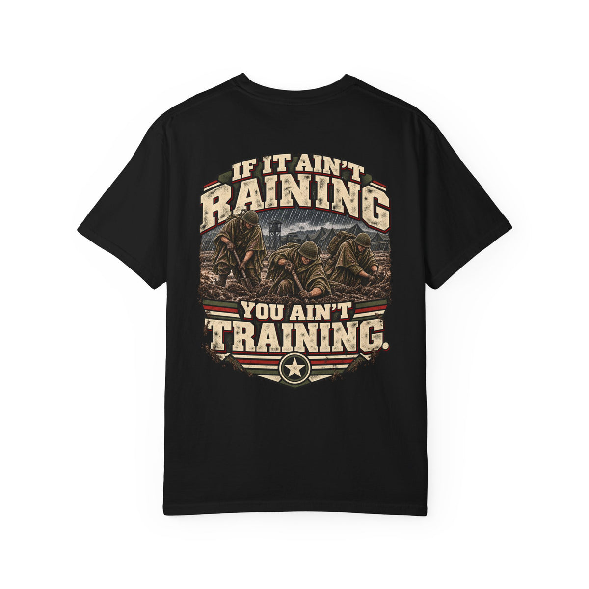 If It Ain’t Raining, You Ain’t Training Veteran T-Shirt – Military Humor Tee