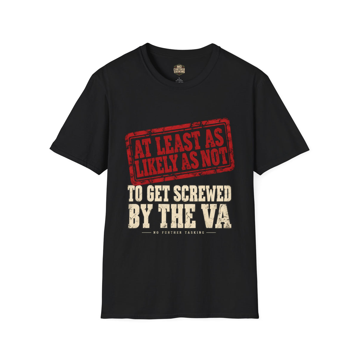 At Least As Likely As Not VA Veteran T-Shirt | No Further Tasking